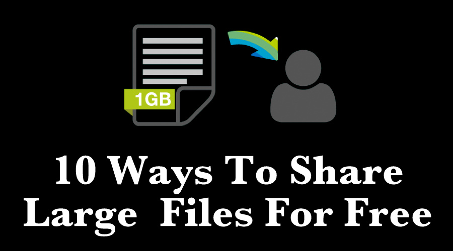 10 Ways to Send Large Files Easily and Quickly